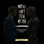 Why AI Can't Steal my job The Super Intelligence Book on AI Technology and Human Superpowers, Favour ofeimun