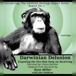 Darwinian Delusion Exposing the Lies That Keep On Deceiving, Russ Miller