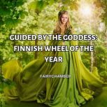 Guided By The Goddess: Finnish Wheel Of The Year, Niina Niskanen
