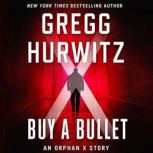 Buy a Bullet An Orphan X Story, Gregg Hurwitz