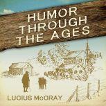 Humor Through The Ages, Lucius McCray