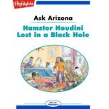 Hamster Houdini Lost in a Black Hole Ask Arizona, Lissa Rovetch