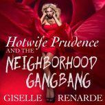 Hotwife Prudence and the Neighborhood Gangbang Group Sex Erotica, Giselle Renarde
