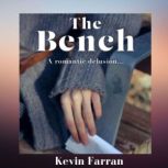 The Bench A romantic delusion, Kevin Farran