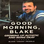 Good Morning, Blake: Growing Up Autistic and Being Okay, Blake "Crash" Priddle