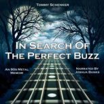 In Search Of The Perfect Buzz An 80s Metal Memoir, Tommy Schenker