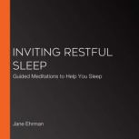 Inviting Restful Sleep Guided meditations to enable deep and meaningful sleep, Jane Ehrman