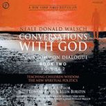 Conversations with God An Uncommon Dialogue: Teaching Children Wisdom; The New Spiritual Politics, Neale Walsch