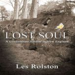 Lost Soul A Confederate Soldier In New England, Les Rolston
