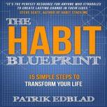 The Habit Blueprint 15 Simple Steps to Transform Your Life, Patrik Edblad