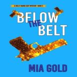 Below the Belt 
, Mia Gold