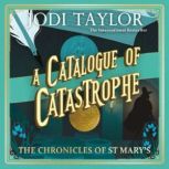 A Catalogue of Catastrophe Chronicles of St Mary's 13, Jodi Taylor