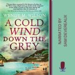 A Cold Wind Down the Grey Based on a True Crime Story, Wendy M. Wilson