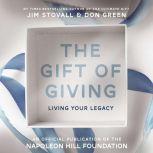 The Gift of Giving Living Your Legacy: Offical Publication of the Napoleon Hill Foundation