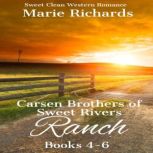 Carsen Brothers of Sweet Rivers Ranch Books 4-6, Marie Richards