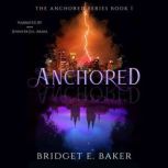 Anchored, Bridget E. Baker