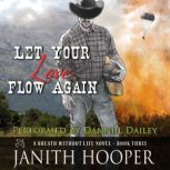 Let Your Love Flow Again (A Breath Without Life Novel - Book Three), Janith Hooper