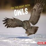 On the Hunt with Owls, Sandra Markle