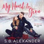 My Heart to Give, S.B. Alexander