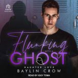 Flunking with a Ghost, Baylin Crow
