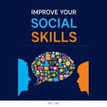 Improve Your Social Skills Reach Success via Effective Communication Skills, Emotional Mastery, Empathy Development, Conversation Improvement, and Self-Esteem (2022 Guide for Beginners), Joey Lane