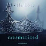 Mesmerized (Book Six) Digitally narrated using a synthesized voice, Bella Lore