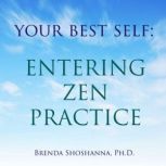 Your Best Self: Entering Zen Practice, Brenda Shoshanna