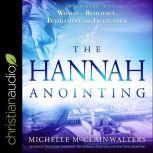 The Hannah Anointing Becoming a Woman of Resilience, Fulfillment, and Fruitfulness, Michelle McClain-Walters