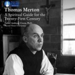 Thomas Merton A Spiritual Guide for the Twenty-First Century, Anthony Ciorra