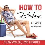 How to Relax Bundle, 2 in 1 Bundle: Relaxation Response, Inner Game of Stress, Shan Walsh