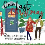 One Last Christmas A sweet, friends-to-lovers, small-town romance, Cynthia Gunderson