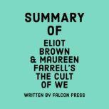 Summary of Eliot Brown & Maureen Farrell's The Cult of We, Falcon Press