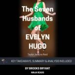 Summary: The Seven Husbands of Evelyn Hugo A Novel By Taylor Jenkins Reid: Key Takeaways, Summary and Analysis, Brooks Bryant