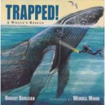 Trapped! A Whale's Rescue, Robert Burleigh