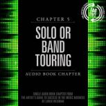 The Artist's Guide to Success in the Music Business, Chapter 5: Solo or Band Touring Chapter 5: Solo or Band Touring, Loren Weisman