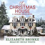 Christmas House A Hickory Grove Novel, Elizabeth Bromke