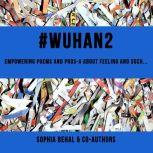 #Wuhan2 Empowering poems and pros-a about feelings and such.., Sophia Behal