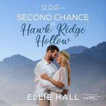 Second Chance in Hawk Ridge Hollow Sweet Small Town Happily Ever After, Ellie Hall