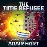 The Time Refugee Book 4 of The Evaran Chronicles, Adair Hart