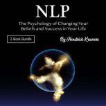 NLP The Psychology of Changing Your Beliefs and Success in Your Life, Hendrick Kramers