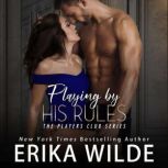 Playing by his Rules, Erika Wilde