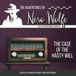 Adventures of Nero Wolfe: The Case of the Hasty Will, The, J. Donald Wilson