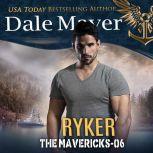 Ryker Book 6: The Mavericks, Dale Mayer