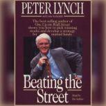 Beating the Street How to Use What You Already Know to Make Money in the Market, Peter Lynch