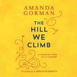 The Hill We Climb An Inaugural Poem for the Country, Amanda Gorman
