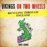 Vikings On Two Wheels Bicycling Through England, Mark Gowan