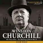 Winston Churchill His Finest Hour - The Winning of World War II, Liam Dale