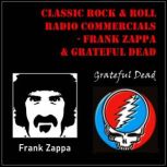 Classic Rock & Rock Radio Commercials - Frank Zappa & Grateful Dead, Frank Zappa
