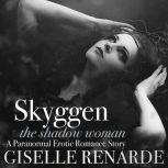 Skyggen, the Shadow Woman A Paranormal Erotic Romance Story, Giselle Renarde