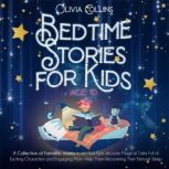 Bedtime Stories for Kids Age 10 A Collection of Fantastic stories to let Your Kids discover Magical Tales Full of Exciting Characters and Engaging Plots Help Them Recovering Their Natural Sleep, Olivia Collins